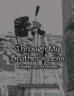 Book cover for Through My Brother's Lens: A Journey of Life Lessons