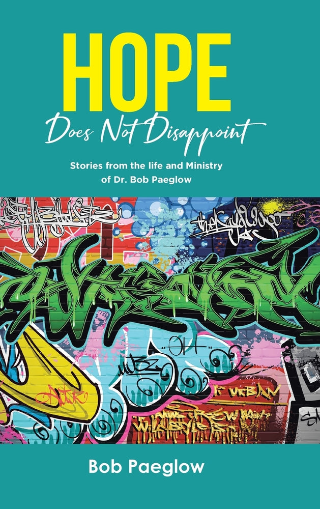 Book cover for Hope Does Not Disappoint: Stories from the life and Ministry of Dr. Bob Paeglow