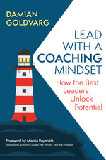 Book cover for Lead with a Coaching Mindset: How the Best Leaders Unlock Potential
