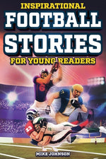 Book cover for Inspirational Football Stories for Young Readers: 12 Unbelievable True Tales to Inspire and Amaze Young Football Lovers
