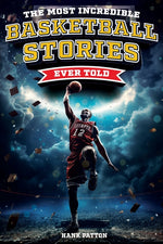 Book cover for Most Incredible Basketball Stories Ever Told: Inspirational and Legendary Tales from the Greatest Basketball Players and Games of All Time