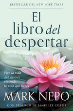 Book cover for Libro del Despertar: Vive La Vida Que Quieres Viviendo La Vida Que Tienes (Edición Actualizada) / The Book of Awakening
