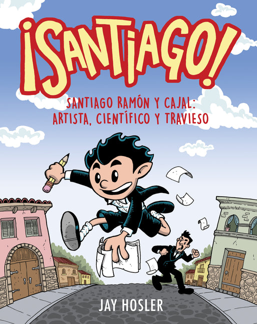 Book cover for ¡Santiago! Santiago Ramón Y Cajal: Artista, Científico Y Travieso / Santiago! Santiago Ramón Y Cajal: Artist, Scientist, Troublemaker