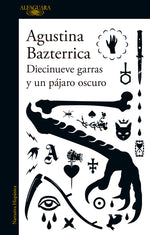 Book cover for Diecinueve Garras Y Un Pájaro Oscuro / Nineteen Claws and a Black Bird: Stories