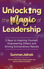Book cover for Unlocking the Magic of Leadership: 5 Keys to Inspire Yourself, Empower Others and Drive Extraordinary Results