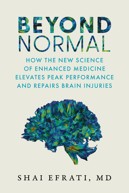 Book cover for Beyond Normal: How the New Science of Enhanced Medicine Elevates Peak Performance and Repairs Brain Injuries