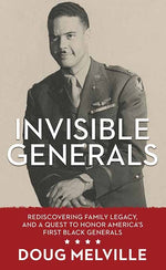 Book cover for Invisible Generals: Rediscovering Family Legacy, and a Quest to Honor America's First Black Generals