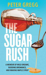 Book cover for Sugar Rush: A Memoir of Wild Dreams, Budding Bromance, and Making Maple Syrup