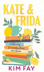 Book cover for Kate & Frida: A Novel of Friendship, Food And, Books