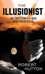 Book cover for Illusionist: The True Story of the Man Who Fooled Hitler