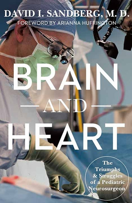 Book cover for Brain and Heart: The Triumphs and Struggles of a Pediatric Neurosurgeon