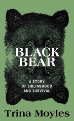 Book cover for Black Bear: A Story of Siblinghood and Survival