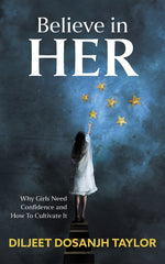 Book cover for Believe in Her: Why Girls Need Confidence and How to Cultivate It