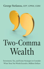 Book cover for Two-Comma Wealth: Investment, Tax, and Estate Strategies to Consider When Your Net Worth Exceeds a Million Dollars