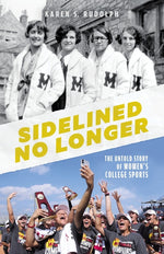 Book cover for Sidelined No Longer: The Untold Story of Women's College Sports