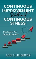 Book cover for Continuous Improvement Without Continuous Stress: Strategies for School Leaders
