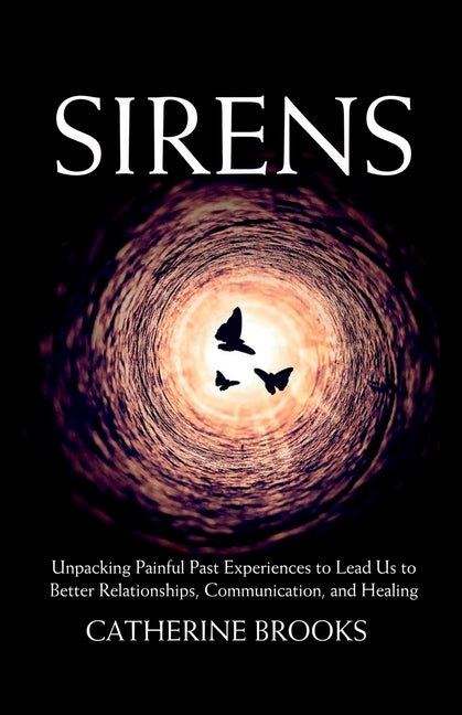 Book cover for Sirens: Unpacking Painful Past Experiences to Lead Us to Better Relationships, Communication, and Healing