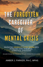 Book cover for Forgotten Caregiver of Mental Crisis: Navigating Suicidality After Trauma with Increased Hope, Resilience, & Practical Strategies