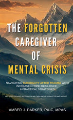 Book cover for Forgotten Caregiver of Mental Crisis: Navigating Suicidality After Trauma with Increased Hope, Resilience, & Practical Strategies