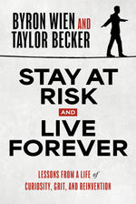 Book cover for Stay at Risk and Live Forever: Lessons from a Life of Curiosity, Grit, and Reinvention