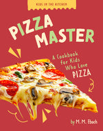 Book cover for Pizza Master: A Cookbook for Kids Who Love Pizza