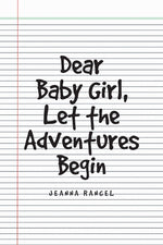 Book cover for Dear Baby Girl, Let The Adventures Begin