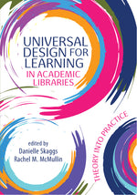 Book cover for Universal Design for Learning in Academic Libraries:: Theory Into Practice