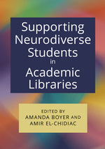 Book cover for Supporting Neurodiverse Students in Academic Libraries