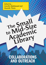 Book cover for Small to Mid-Size Academic Library: Collaborations and Outreach