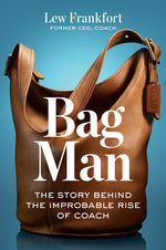 Book cover for Bag Man: The Story Behind the Improbable Rise of Coach