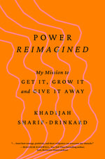 Book cover for Power Reimagined: My Mission to Get It, Grow It, and Give It Away
