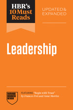 Book cover for Hbr's 10 Must Reads on Leadership, Updated and Expanded (Featuring Begin with Trust by Frances X. Frei and Anne Morriss)