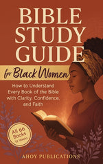 Book cover for Bible Study Guide for Black Women: How to Understand Every Book of the Bible with Clarity, Confidence, and Faith