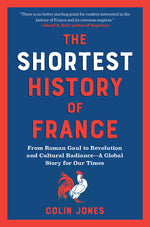 Book cover for Shortest History of France: From Roman Gaul to Revolution and Cultural Radiance - A Global Story for Our Times