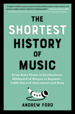 Book cover for Shortest History of Music: From Bone Flutes to Synthesizers, Hildegard of Bingen to Beyoncé - 5,000 Years of Instrument and Song
