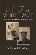Book cover for From the Outhouse to the White House: A Fatherless Journey
