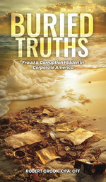 Book cover for Buried Truths: Fraud & Corruption Hidden in Corporate America
