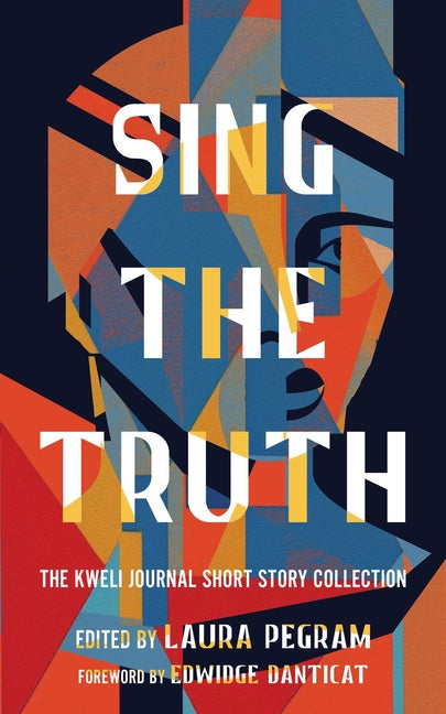 Book cover for Sing the Truth: The Kweli Journal Short Story Collection