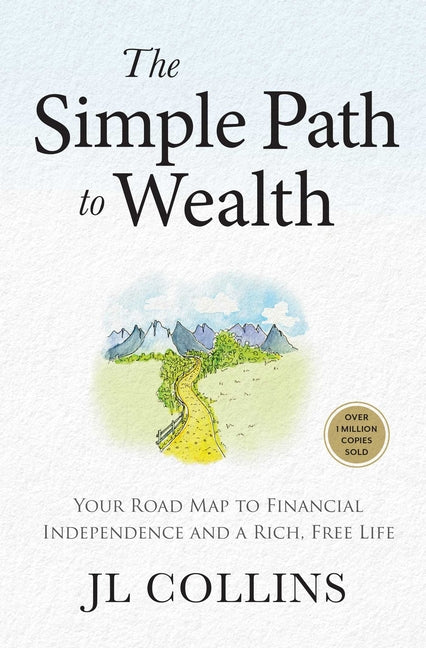 Book cover for Simple Path to Wealth (Revised & Expanded Edition): Your Road Map to Financial Independence and a Rich, Free Life (College Graduation Gift)