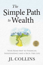 Book cover for Simple Path to Wealth (Revised & Expanded Edition): Your Road Map to Financial Independence and a Rich, Free Life (College Graduation Gift)