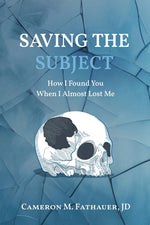 Book cover for Saving the Subject: How I Found You When I Almost Lost Me