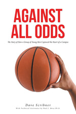 Book cover for Against All Odds: The Story of How a Group of Young Men Captured the Heart of a Campus