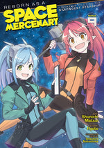 Book cover for Reborn as a Space Mercenary: I Woke Up Piloting the Strongest Starship! (Manga) Vol. 9