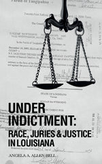 Book cover for Under Indictment, Race, Juries & Justice in Louisiana