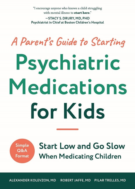Book cover for Parent's Guide to Starting Psychiatric Medications for Kids: Start Low and Go Slow