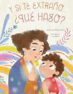Book cover for Y Si Te Extraño... ¿Qué Hago?: Un Libro Ilustrado Para La Ansiedad Por Separación