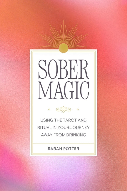 Book cover for Sober Magic: Using the Tarot and Ritual in Your Journey Away from Drinking
