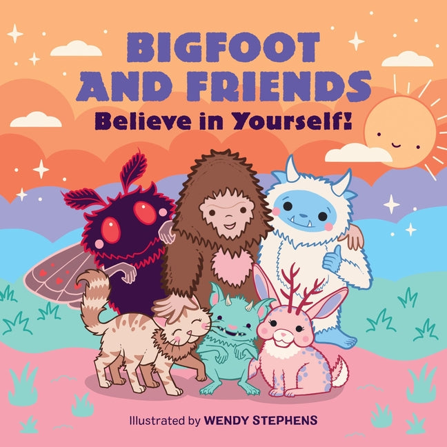 Book cover for Bigfoot and Friends (Board Book): Believe in Yourself!