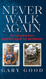Book cover for Never Walk Again: My Testimony from Wheelchair to Worship