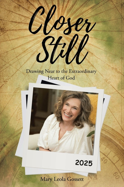 Book cover for Closer Still: Drawing Near to the Extraordinary Heart of God